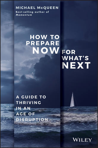 Michael  McQueen. How to Prepare Now for What's Next