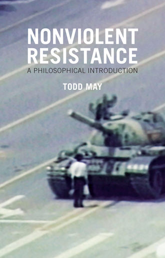 Todd  May. Nonviolent Resistance