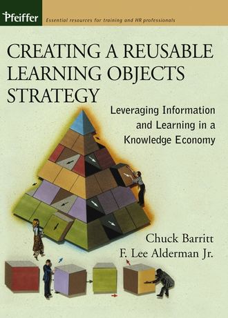 Chuck  Barritt. Creating a Reusable Learning Objects Strategy