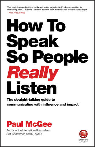 Paul  McGee. How to Speak So People Really Listen