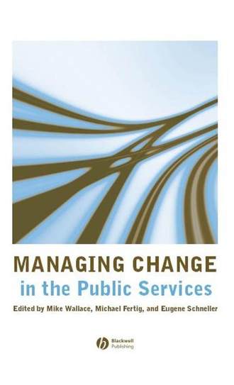 Mike  Wallace. Managing Change in the Public Services