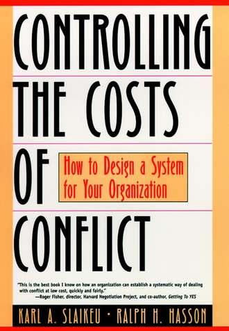 Karl Slaikeu A.. Controlling the Costs of Conflict