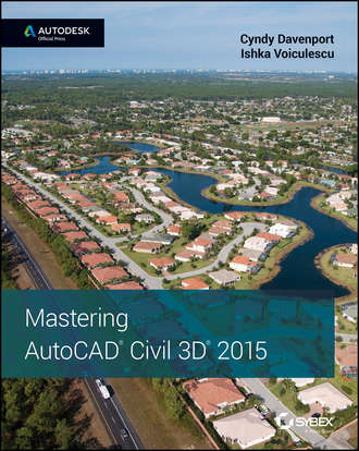 Cyndy  Davenport. Mastering AutoCAD Civil 3D 2015