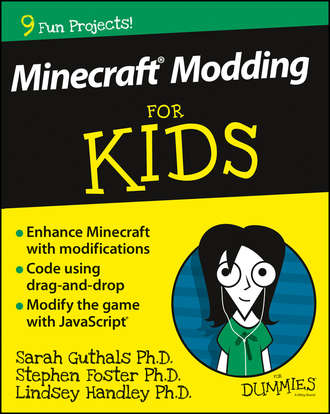 Stephen  Foster. Minecraft Modding For Kids For Dummies