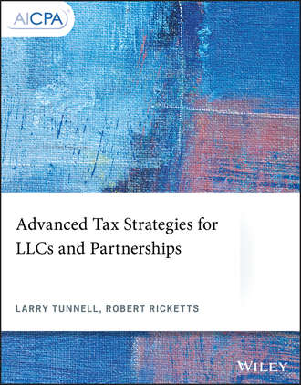 Larry  Tunnell. Advanced Tax Strategies for LLCs and Partnerships