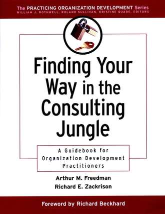 Arthur Freedman M.. Finding Your Way in the Consulting Jungle