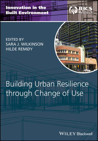 Sara Wilkinson J.. Building Urban Resilience through Change of Use