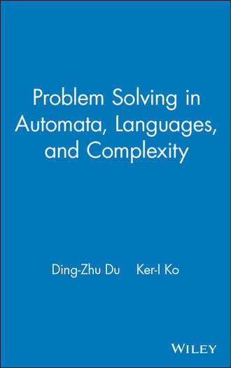 Ding-zhu  Du. Problem Solving in Automata, Languages, and Complexity