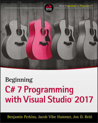 Benjamin  Perkins. Beginning C# 7 Programming with Visual Studio 2017