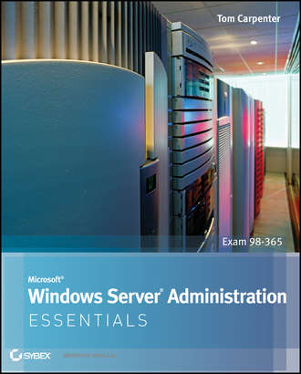 Tom  Carpenter. Microsoft Windows Server Administration Essentials