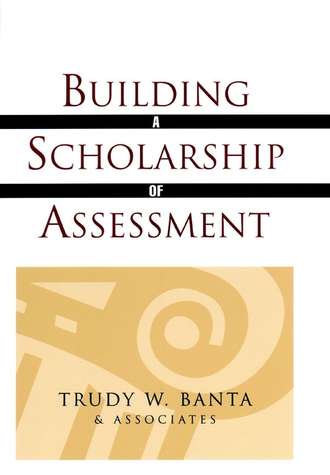 Trudy W. Banta and Associates. Building a Scholarship of Assessment