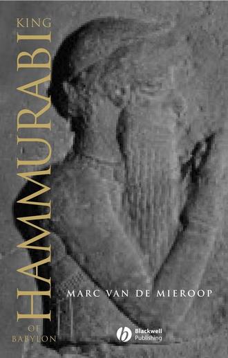 Marc Van De Mieroop. King Hammurabi of Babylon