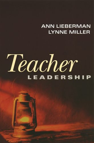 Ann  Lieberman. Teacher Leadership