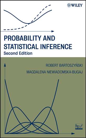 Robert  Bartoszynski. Probability and Statistical Inference