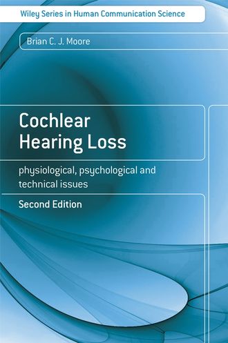 Brian C. J. Moore. Cochlear Hearing Loss