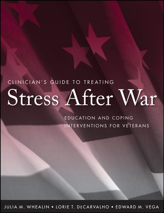 Julia Whealin M.. Clinician's Guide to Treating Stress After War