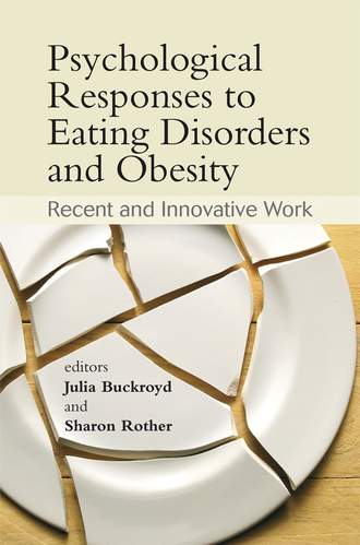 Julia  Buckroyd. Psychological Responses to Eating Disorders and Obesity