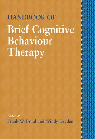 Frank Bond W.. Handbook of Brief Cognitive Behaviour Therapy