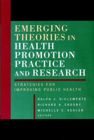 Richard Crosby A.. Emerging Theories in Health Promotion Practice and Research