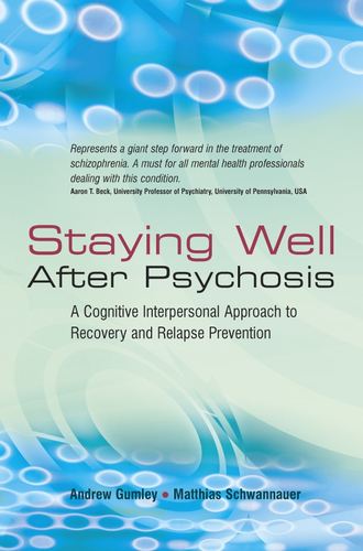 Matthias  Schwannauer. Staying Well After Psychosis