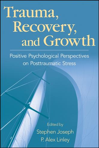 Stephen  Joseph. Trauma, Recovery, and Growth