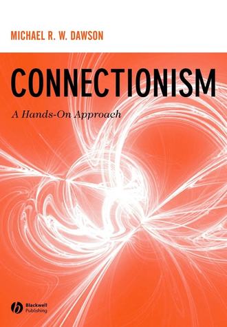 Michael R. W. Dawson. Connectionism