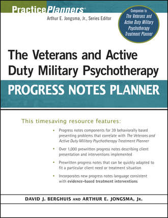 Arthur E. Jongsma. The Veterans and Active Duty Military Psychotherapy Progress Notes Planner