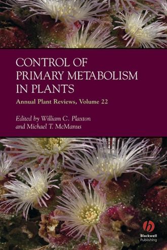 William  Plaxton. Annual Plant Reviews, Control of Primary Metabolism in Plants