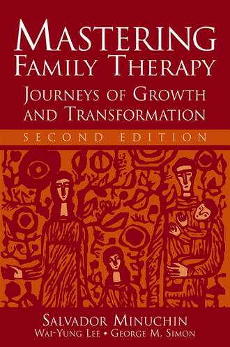 Salvador  Minuchin. Mastering Family Therapy