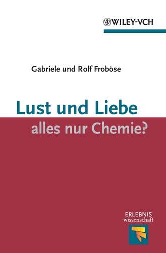 Rolf  Frobose. Lust und Liebe - alles nur Chemie?