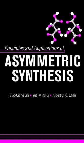 Guo-Qiang  Lin. Principles and Applications of Asymmetric Synthesis