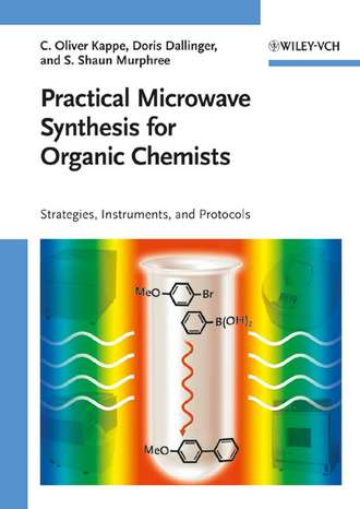 Doris  Dallinger. Practical Microwave Synthesis for Organic Chemists