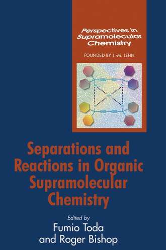 Roger  Bishop. Separations and Reactions in Organic Supramolecular Chemistry