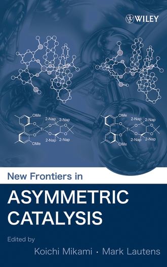 Koichi  Mikami. New Frontiers in Asymmetric Catalysis