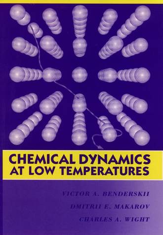 Dmitrii E. Makarov. Chemical Dynamics at Low Temperatures