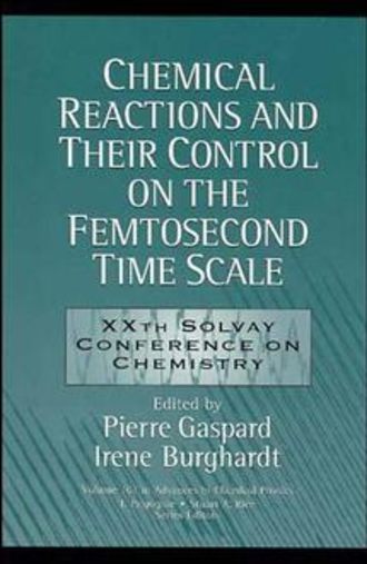 Pierre  Gaspard. Chemical Reactions and Their Control on the Femtosecond Time Scale