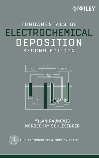 Mordechay  Schlesinger. Fundamentals of Electrochemical Deposition