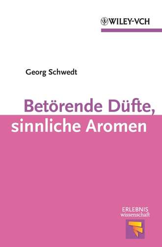 Prof. Georg Schwedt. Bet?rende D?fte, sinnliche Aromen