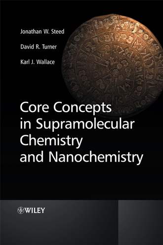 Karl  Wallace. Core Concepts in Supramolecular Chemistry and Nanochemistry