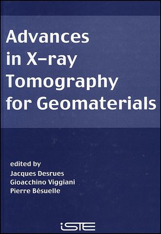 Jacques  Desrues. Advances in X-ray Tomography for Geomaterials