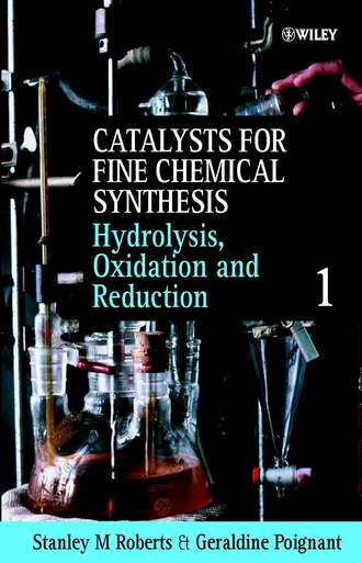 Geraldine  Poignant. Catalysts for Fine Chemical Synthesis, Hydrolysis, Oxidation and Reduction