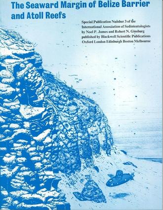 Robert Ginsburg N.. The Seaward Margin of the Belize Barrier and Atoll Reefs (Special Publication 3 of the IAS)