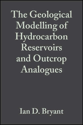 Stephen Flint S.. The Geological Modelling of Hydrocarbon Reservoirs and Outcrop Analogues (Special Publication 15 of the IAS)