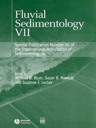 Michael  Blum. Fluvial Sedimentology VII (Special Publication 35 of the IAS)