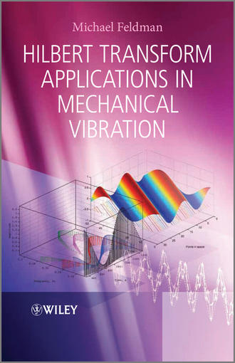 Michael  Feldman. Hilbert Transform Applications in Mechanical Vibration