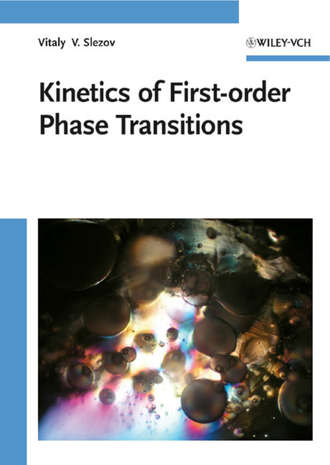 Vitaly Slezov V.. Kinetics of First-order Phase Transitions