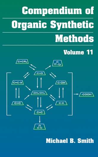 Michael B. Smith. Compendium of Organic Synthetic Methods