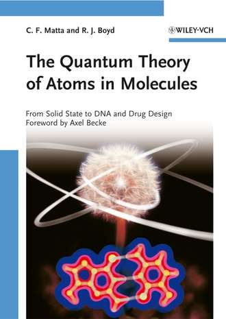 Ch?rif Matta F.. The Quantum Theory of Atoms in Molecules