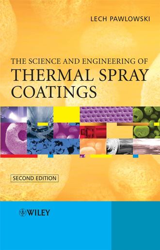 Lech  Pawlowski. The Science and Engineering of Thermal Spray Coatings