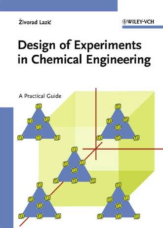 Zivorad Lazic R.. Design of Experiments in Chemical Engineering